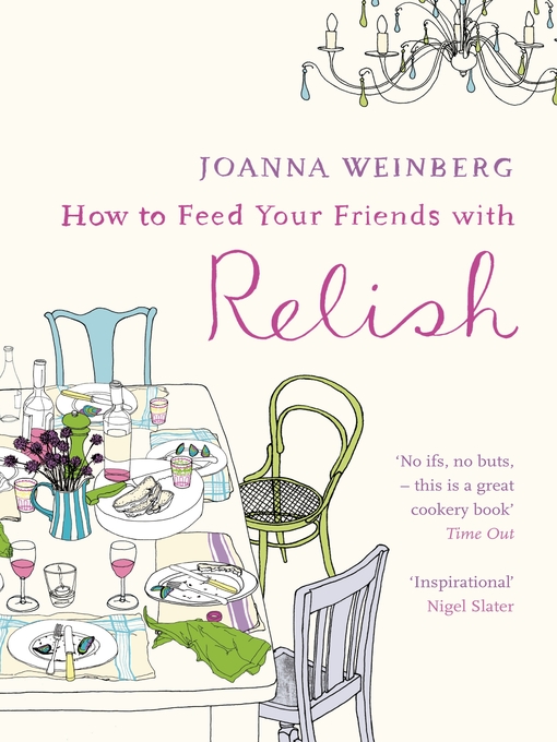 Title details for How to Feed Your Friends With Relish by Joanna Weinberg - Available